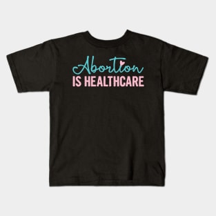 ABORTION IS HEALTHCARE, Protect Roe V. Wade , Pro Roe 1973 Kids T-Shirt